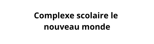 Complexe scolaire le nouveau monde